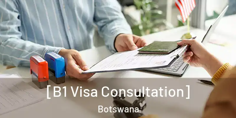  [B1 Visa Consultation] Botswana