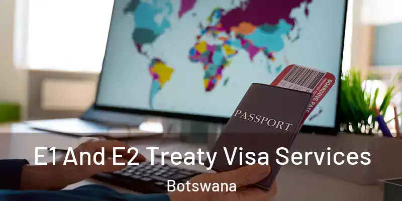  E1 And E2 Treaty Visa Services Botswana