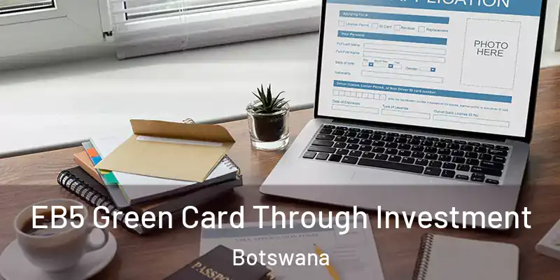  EB5 Green Card Through Investment Botswana