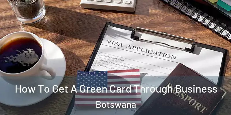  How To Get A Green Card Through Business Botswana