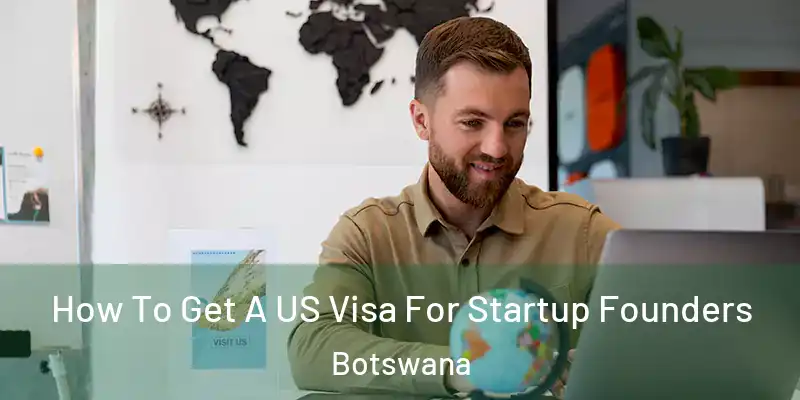 How To Get A US Visa For Startup Founders Botswana