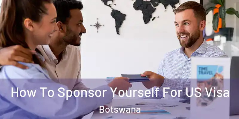  How To Sponsor Yourself For US Visa Botswana