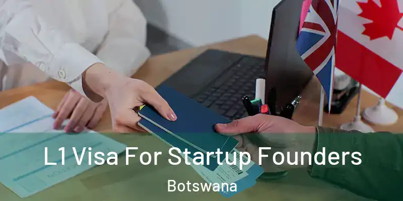 L1 Visa For Startup Founders Botswana
