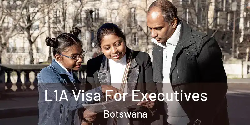  L1A Visa For Executives Botswana
