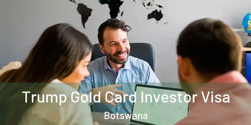  Trump Gold Card Investor Visa Botswana