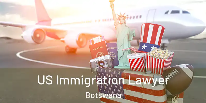  US Immigration Lawyer Botswana