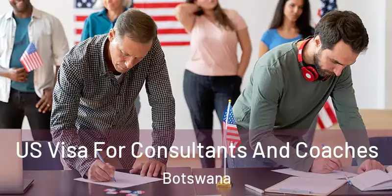  US Visa For Consultants And Coaches Botswana