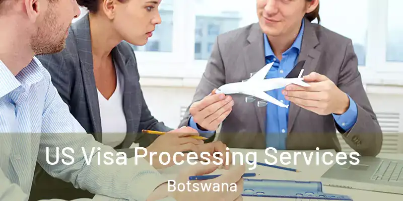  US Visa Processing Services Botswana